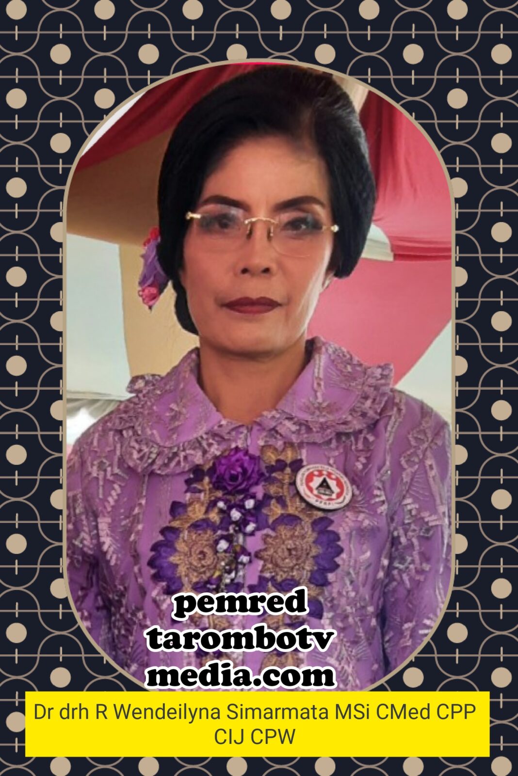 Selamat Bertugas Pemred TAROMBO TV MEDIA Yang Baru : Dr drh ROTUA WENDEILYNA SIMARMATA MSi CMed CPP CIJ CPW Selamat Bertugas Pemred TAROMBO TV MEDIA Yang Baru : Dr drh ROTUA WENDEILYNA SIMARMATA MSi CMed CPP CIJ CPW
